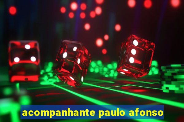 acompanhante paulo afonso